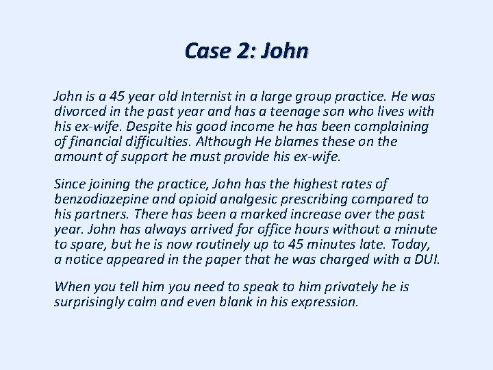 Case 2: John is a 45 year old Internist in a large group practice.