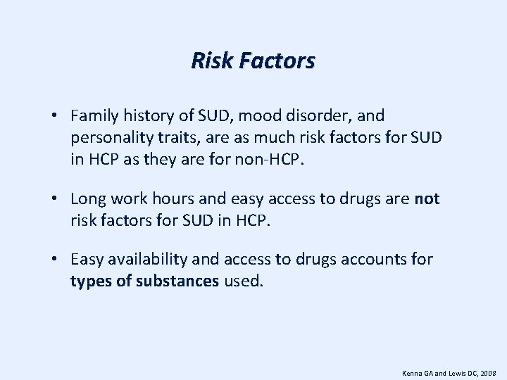 Risk Factors • Family history of SUD, mood disorder, and personality traits, are as