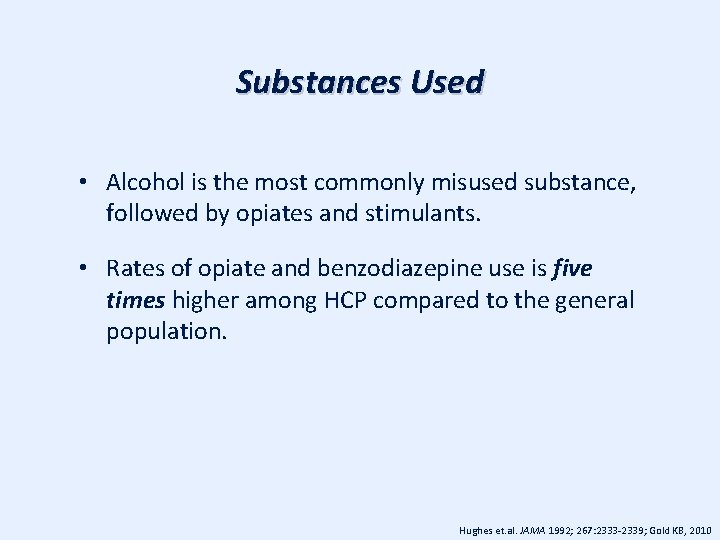 Substances Used • Alcohol is the most commonly misused substance, followed by opiates and