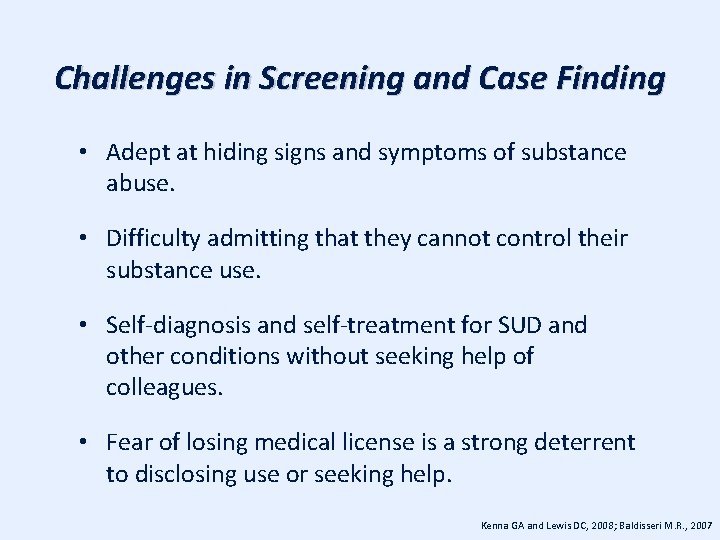 Challenges in Screening and Case Finding • Adept at hiding signs and symptoms of