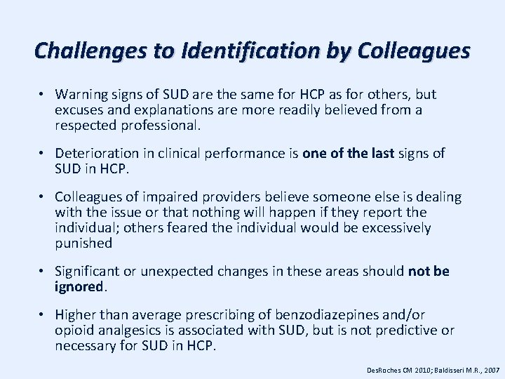 Challenges to Identification by Colleagues • Warning signs of SUD are the same for