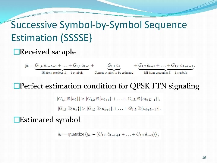Successive Symbol-by-Symbol Sequence Estimation (SSSSE) �Received sample �Perfect estimation condition for QPSK FTN signaling