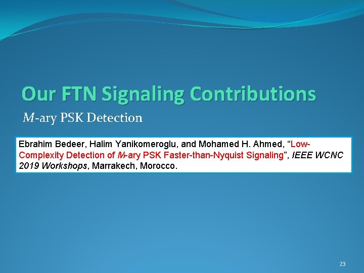Our FTN Signaling Contributions M-ary PSK Detection Ebrahim Bedeer, Halim Yanikomeroglu, and Mohamed H.