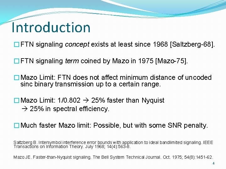 Introduction �FTN signaling concept exists at least since 1968 [Saltzberg-68]. �FTN signaling term coined
