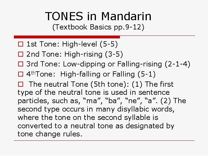 TONES in Mandarin (Textbook Basics pp. 9 -12) o 1 st Tone: High-level (5