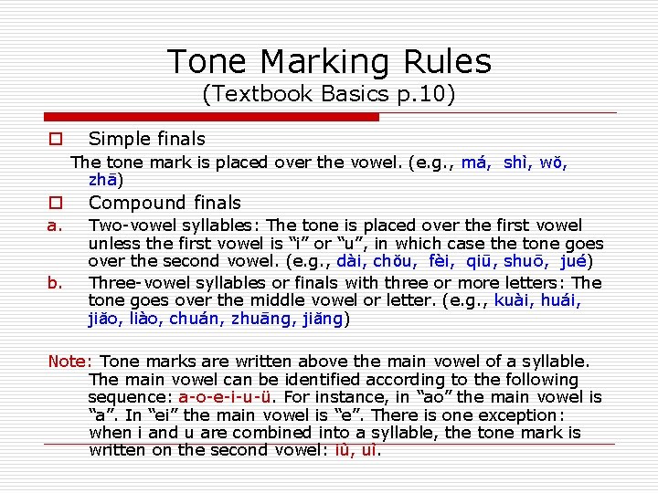 Tone Marking Rules (Textbook Basics p. 10) o Simple finals The tone mark is Tone Marking Rules (Textbook Basics p. 10) o Simple finals The tone mark is