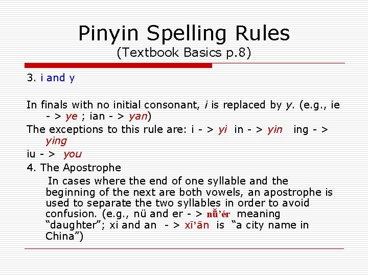 Pinyin Spelling Rules (Textbook Basics p. 8) 3. i and y In finals with Pinyin Spelling Rules (Textbook Basics p. 8) 3. i and y In finals with