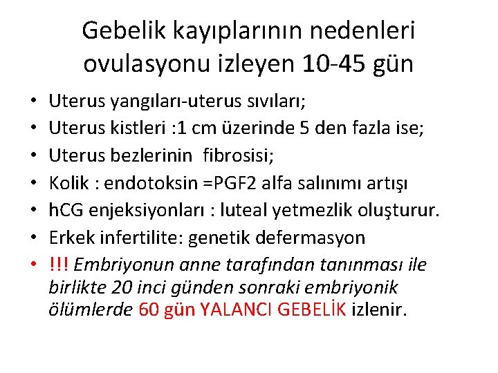 Gebelik kayıplarının nedenleri ovulasyonu izleyen 10 -45 gün • • Uterus yangıları-uterus sıvıları; Uterus