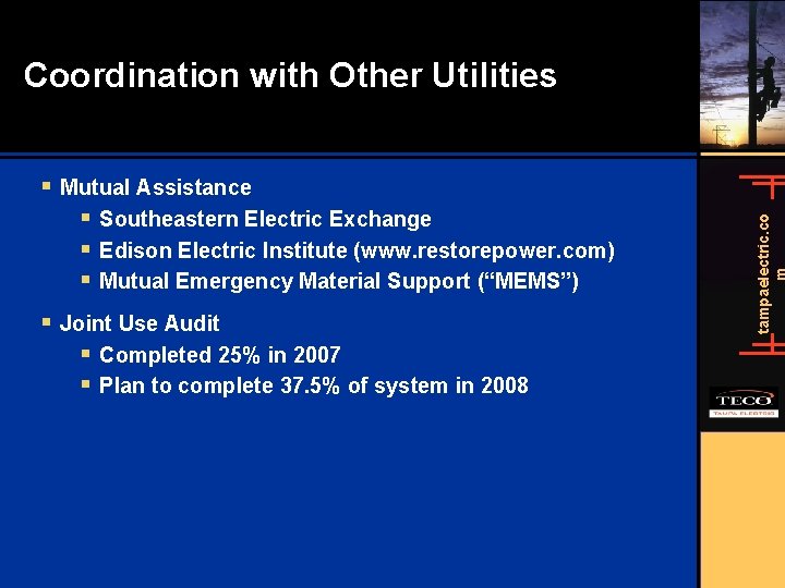 § Mutual Assistance § Southeastern Electric Exchange § Edison Electric Institute (www. restorepower. com)