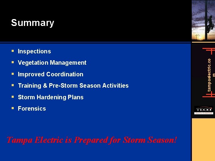 Summary § Vegetation Management § Improved Coordination § Training & Pre-Storm Season Activities §