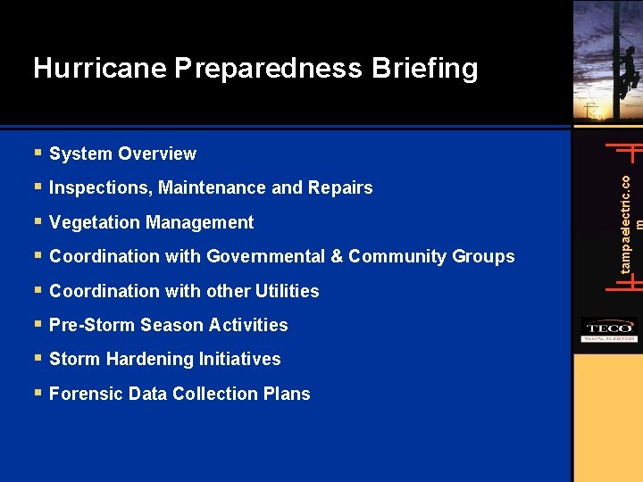 Hurricane Preparedness Briefing § Inspections, Maintenance and Repairs § Vegetation Management § Coordination with