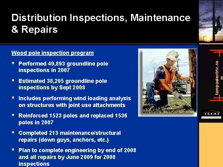 Distribution Inspections, Maintenance & Repairs § Performed 49, 893 groundline pole inspections in 2007