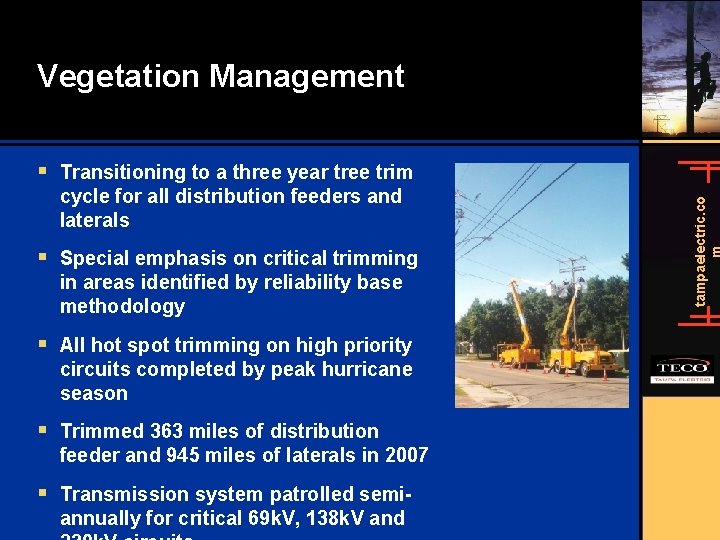 Vegetation Management cycle for all distribution feeders and laterals § Special emphasis on critical