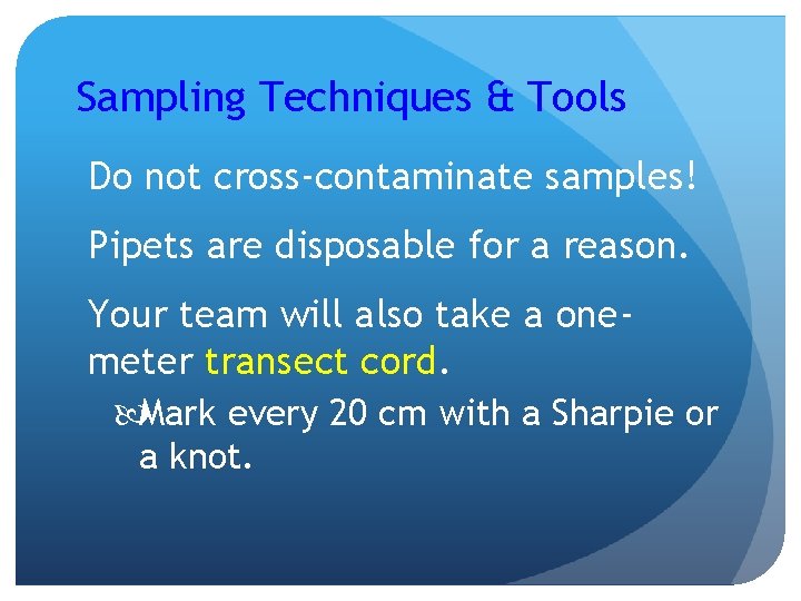 Sampling Techniques & Tools Do not cross-contaminate samples! Pipets are disposable for a reason.