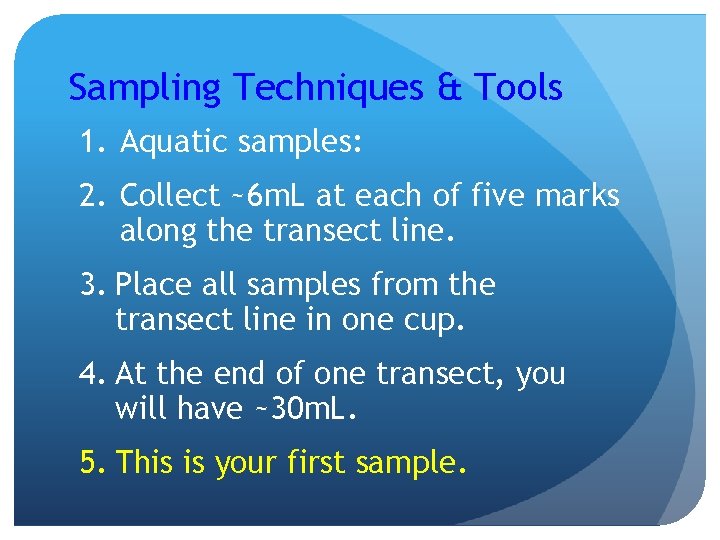 Sampling Techniques & Tools 1. Aquatic samples: 2. Collect ~6 m. L at each