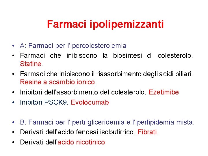 Farmaci ipolipemizzanti • A: Farmaci per l’ipercolesterolemia • Farmaci che inibiscono la biosintesi di