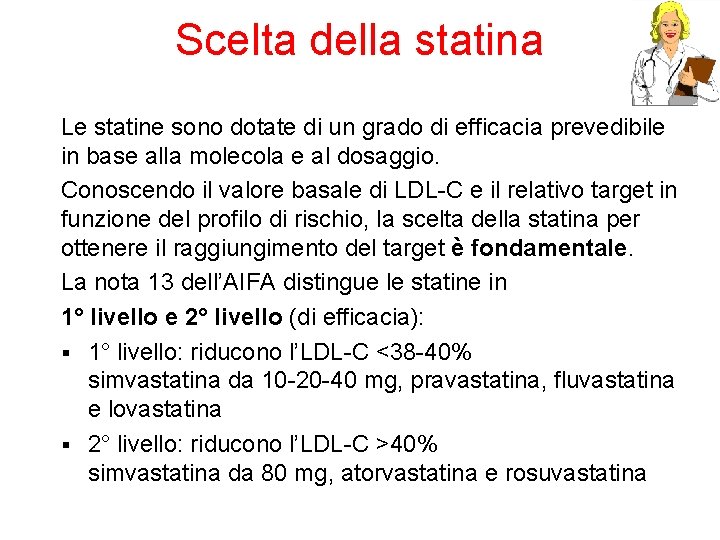 Scelta della statina Le statine sono dotate di un grado di efficacia prevedibile in