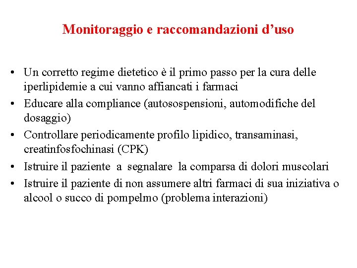 Monitoraggio e raccomandazioni d’uso • Un corretto regime dietetico è il primo passo per