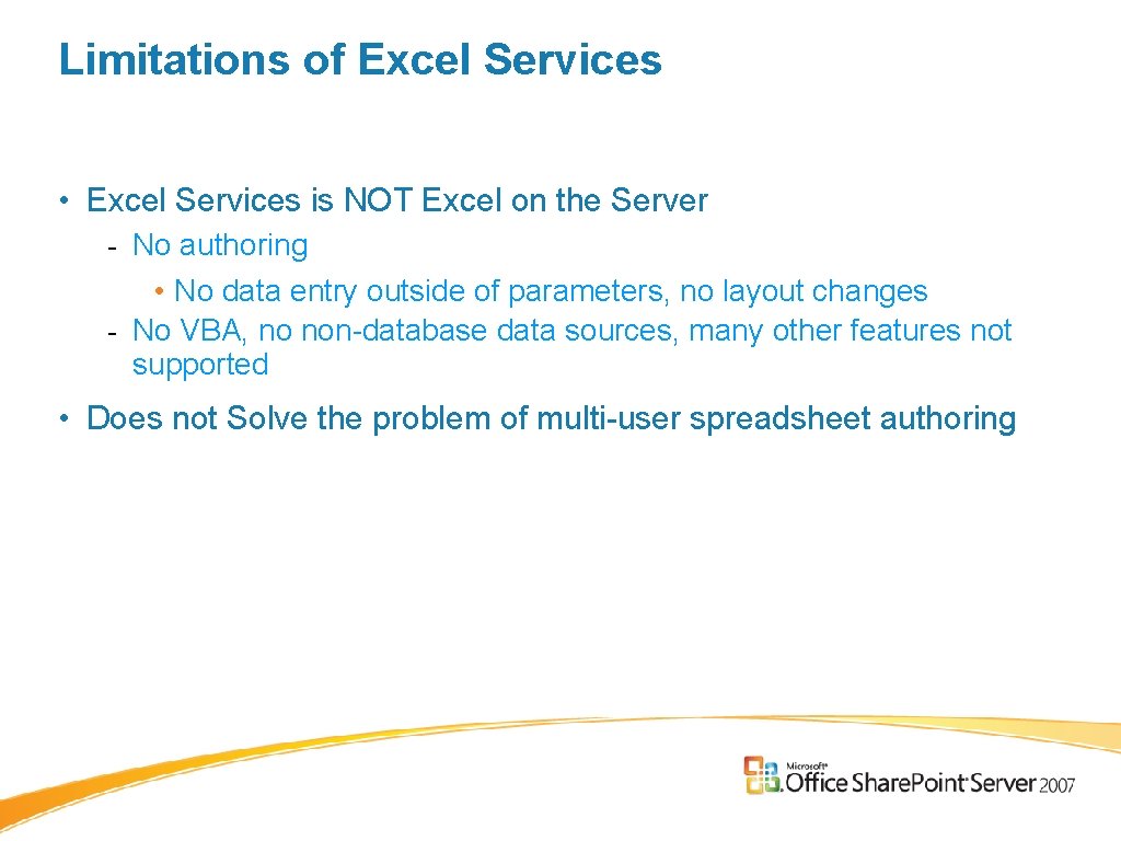 Limitations of Excel Services • Excel Services is NOT Excel on the Server - Limitations of Excel Services • Excel Services is NOT Excel on the Server -