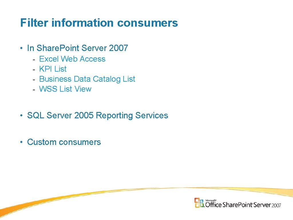 Filter information consumers • In Share. Point Server 2007 - Excel Web Access KPI Filter information consumers • In Share. Point Server 2007 - Excel Web Access KPI