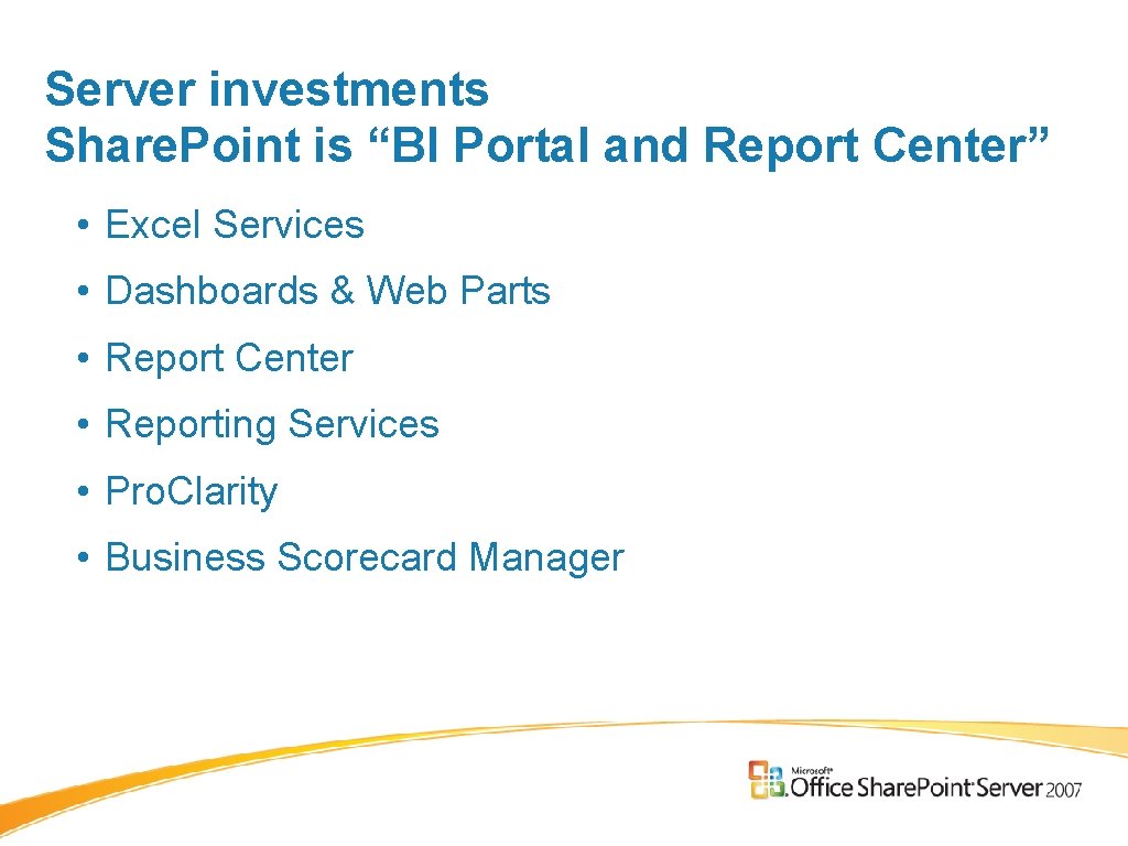 Server investments Share. Point is “BI Portal and Report Center” • Excel Services • Server investments Share. Point is “BI Portal and Report Center” • Excel Services •