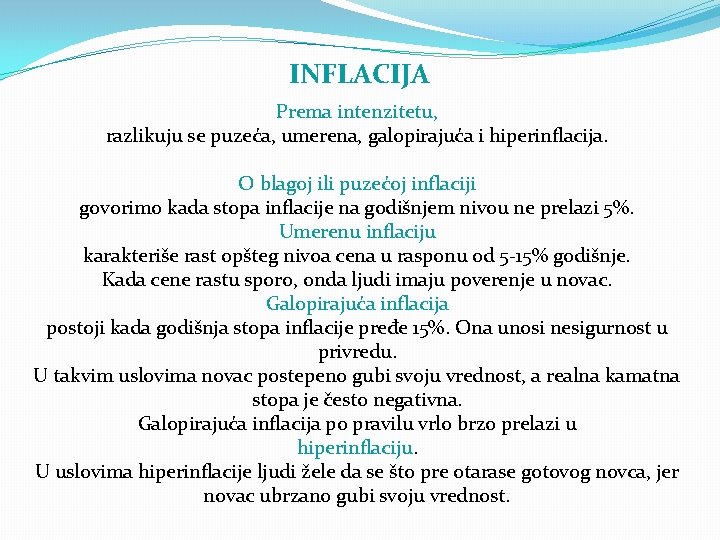 INFLACIJA Prema intenzitetu, razlikuju se puzeća, umerena, galopirajuća i hiperinflacija. O blagoj ili puzećoj