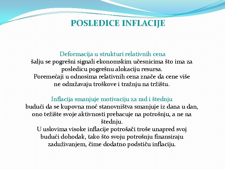 POSLEDICE INFLACIJE Deformacija u strukturi relativnih cena šalju se pogrešni signali ekonomskim učesnicima što