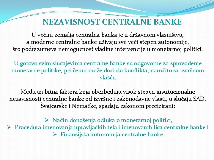 NEZAVISNOST CENTRALNE BANKE U većini zemalja centralna banka je u državnom vlasništvu, a moderne