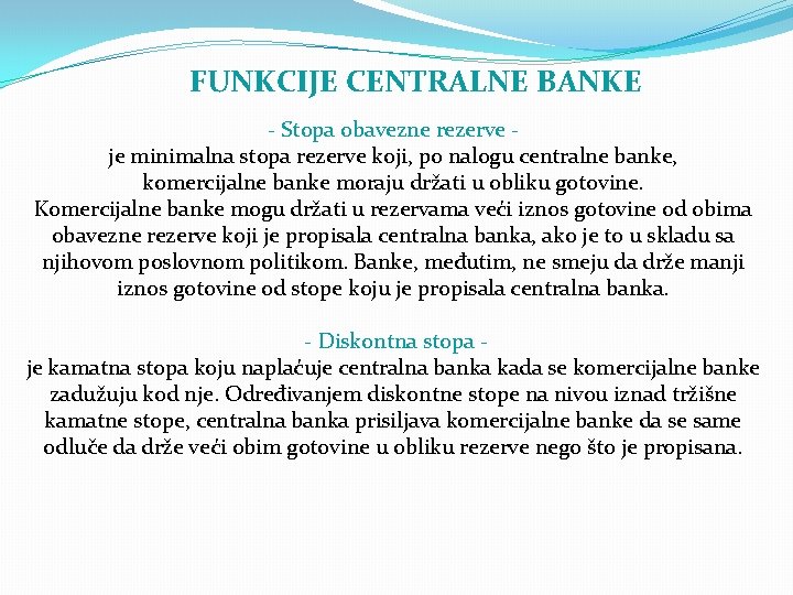 FUNKCIJE CENTRALNE BANKE - Stopa obavezne rezerve je minimalna stopa rezerve koji, po nalogu