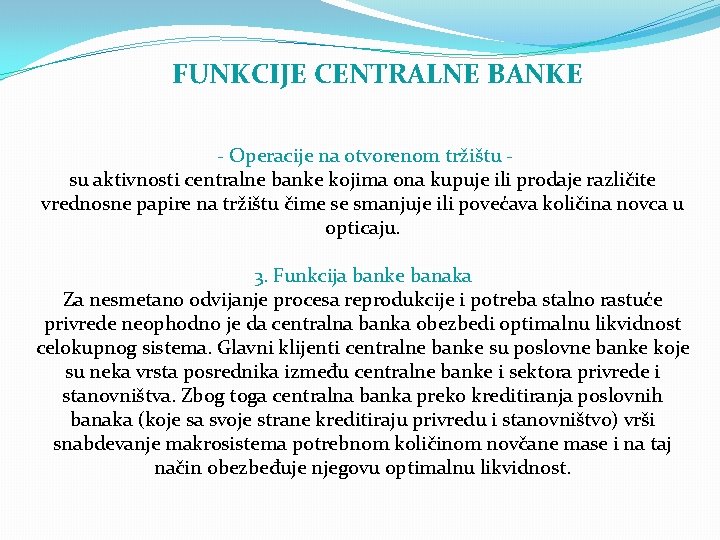 FUNKCIJE CENTRALNE BANKE - Operacije na otvorenom tržištu su aktivnosti centralne banke kojima ona