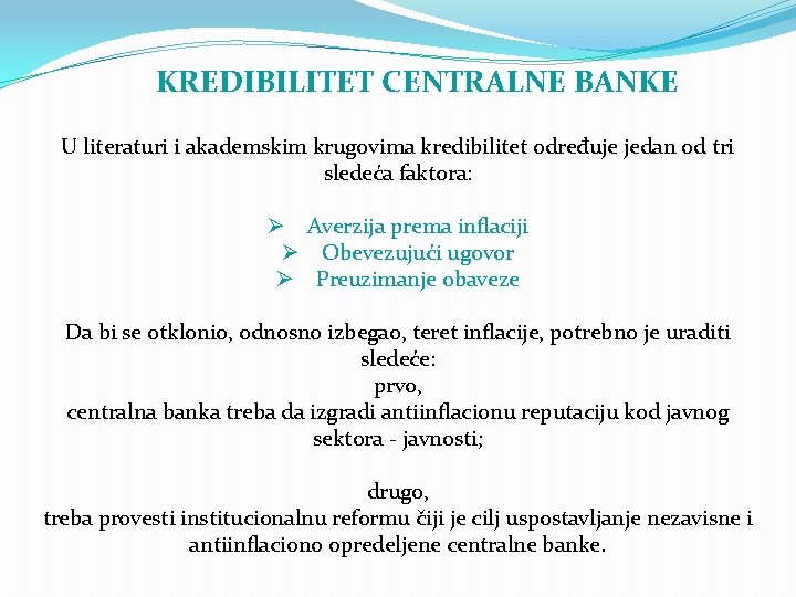 KREDIBILITET CENTRALNE BANKE U literaturi i akademskim krugovima kredibilitet određuje jedan od tri sledeća