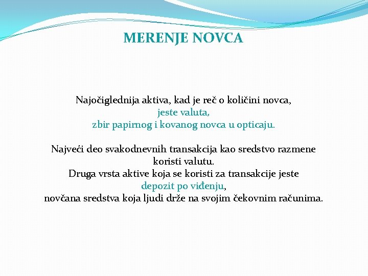 MERENJE NOVCA Najočiglednija aktiva, kad je reč o količini novca, jeste valuta, zbir papirnog