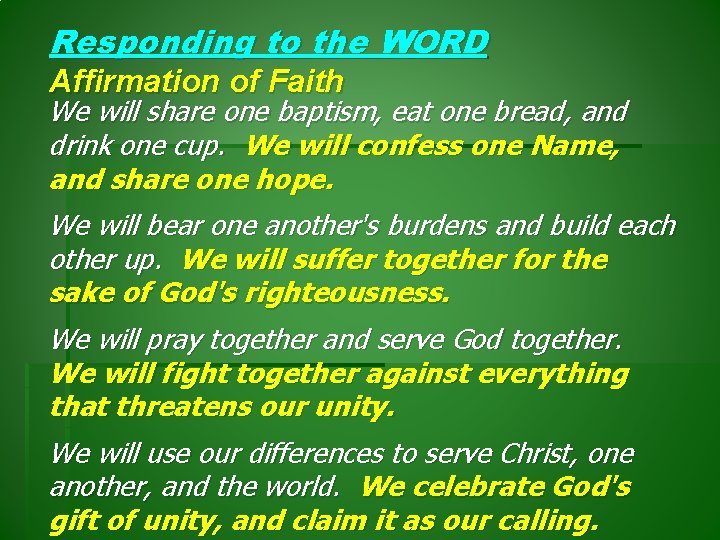 Responding to the WORD Affirmation of Faith We will share one baptism, eat one