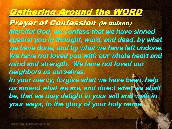 Gathering Around the WORD Prayer of Confession (in unison) Merciful God, we confess that