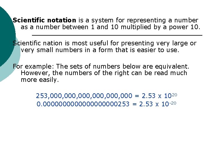 Scientific notation is a system for representing a number as a number between 1
