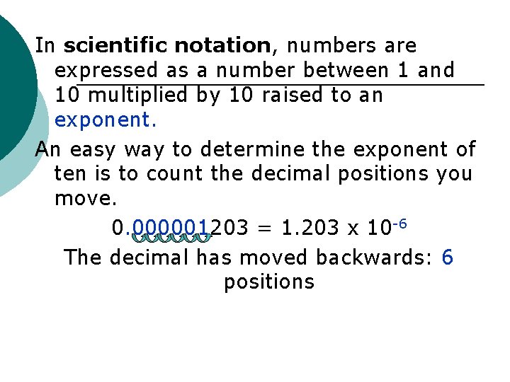 In scientific notation, numbers are expressed as a number between 1 and 10 multiplied