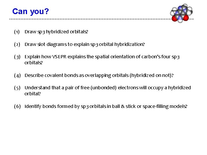 Can you? (1) Draw sp 3 hybridized orbitals? (2) Draw slot diagrams to explain