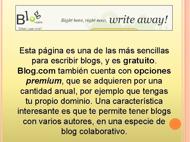 Esta página es una de las más sencillas para escribir blogs, y es gratuito.