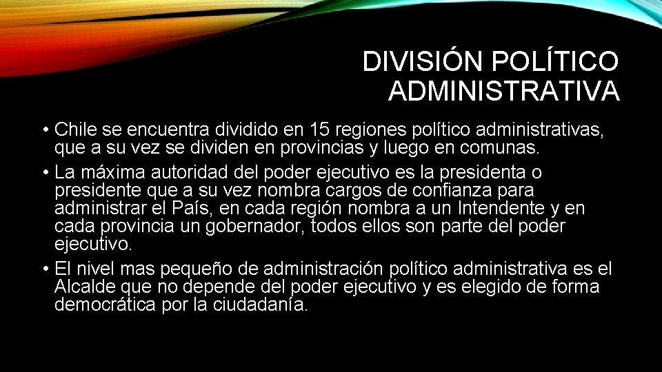 DIVISIÓN POLÍTICO ADMINISTRATIVA • Chile se encuentra dividido en 15 regiones político administrativas, que