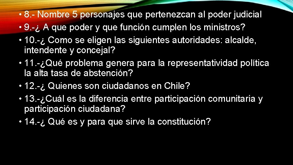  • 8. - Nombre 5 personajes que pertenezcan al poder judicial • 9.