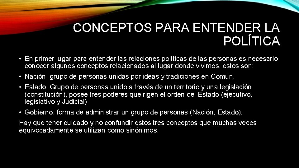 CONCEPTOS PARA ENTENDER LA POLÍTICA • En primer lugar para entender las relaciones políticas