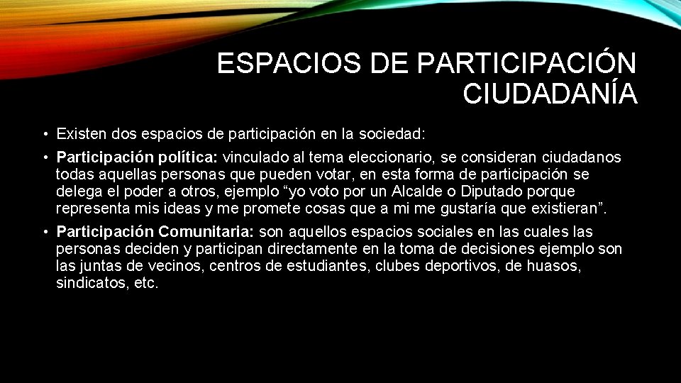 ESPACIOS DE PARTICIPACIÓN CIUDADANÍA • Existen dos espacios de participación en la sociedad: •