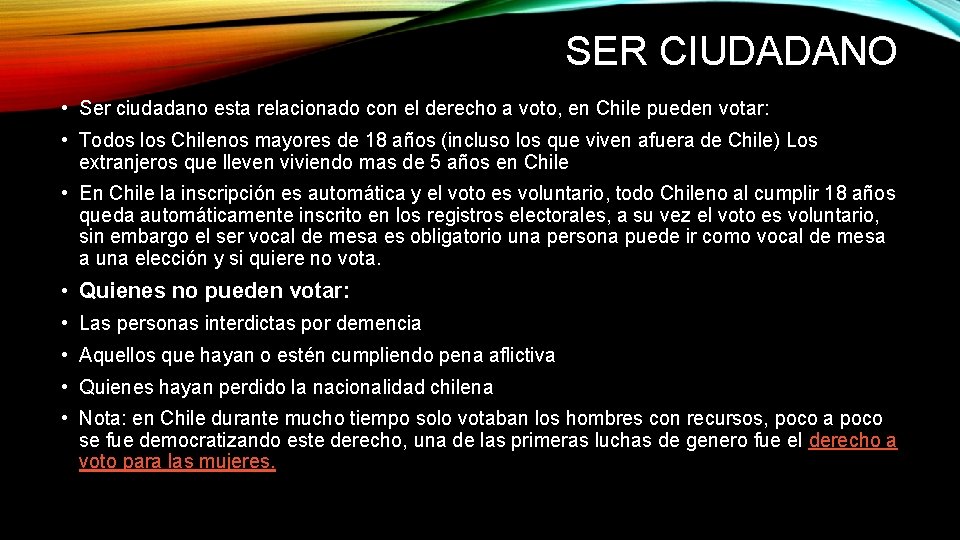 SER CIUDADANO • Ser ciudadano esta relacionado con el derecho a voto, en Chile