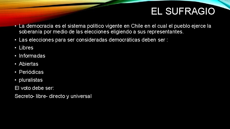 EL SUFRAGIO • La democracia es el sistema político vigente en Chile en el