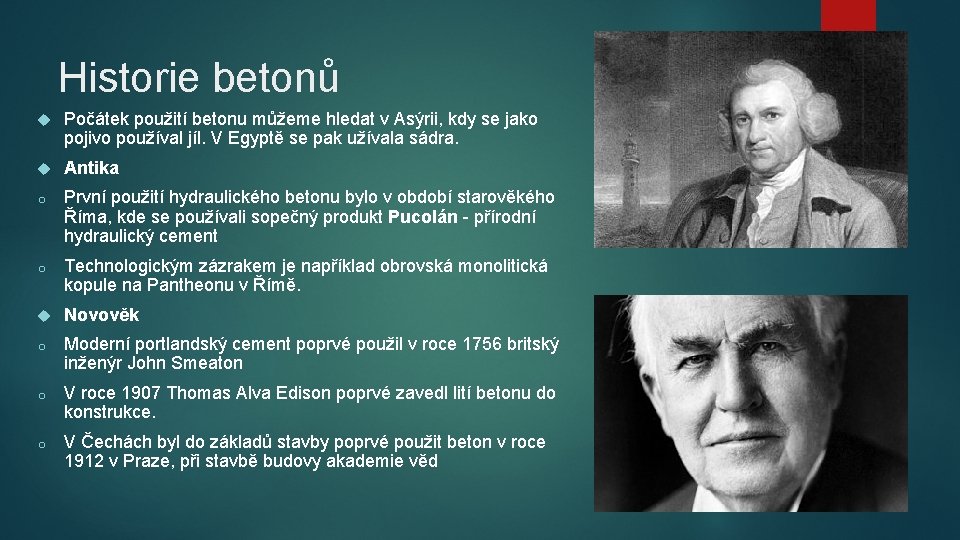 Historie betonů Počátek použití betonu můžeme hledat v Asýrii, kdy se jako pojivo používal