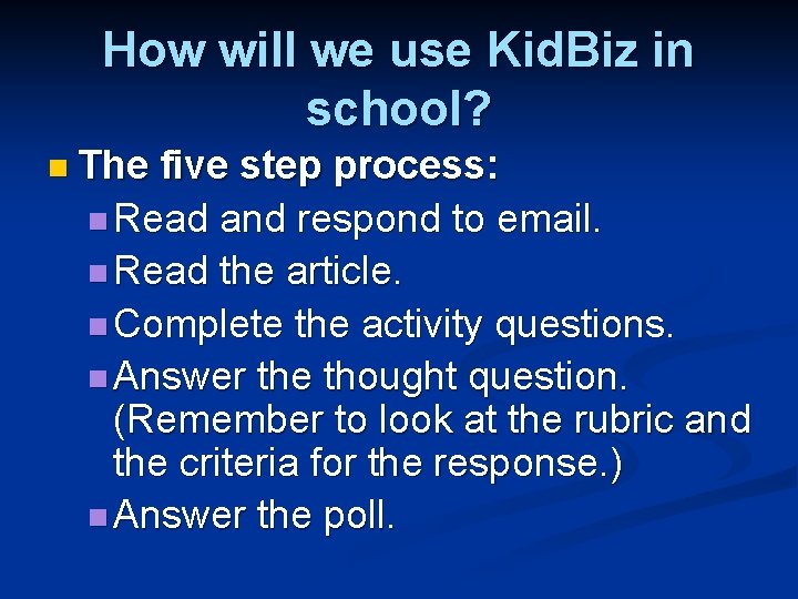 How will we use Kid. Biz in school? n The five step process: n