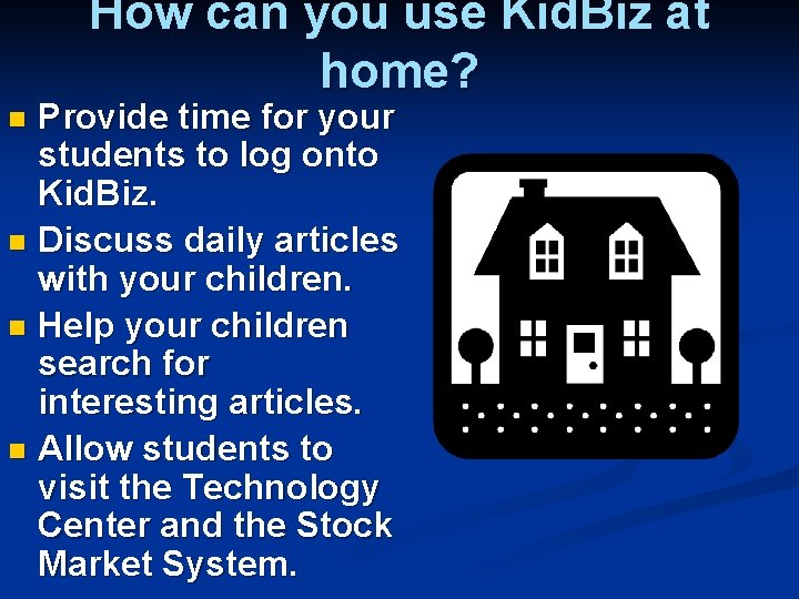 How can you use Kid. Biz at home? Provide time for your students to