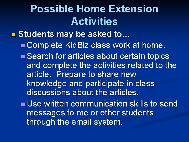 Possible Home Extension Activities n Students may be asked to… n Complete Kid. Biz