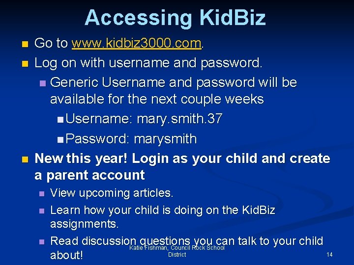 Accessing Kid. Biz n n n Go to www. kidbiz 3000. com. Log on