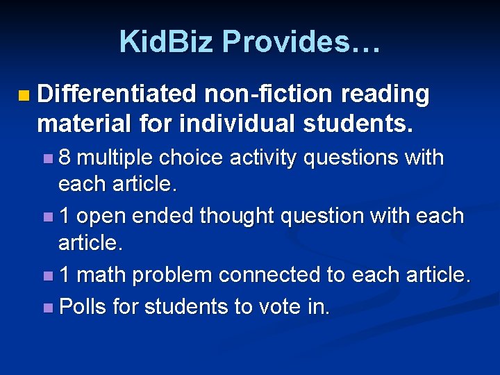 Kid. Biz Provides… n Differentiated non-fiction reading material for individual students. n 8 multiple